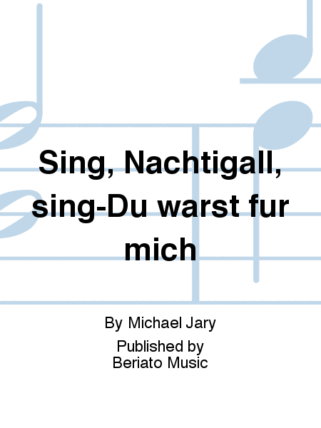 Sing, Nachtigall, sing-Du warst für mich