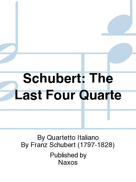 Schubert: The Last Four Quarte