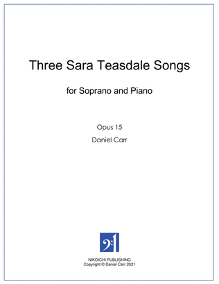 Three Sara Teasdale Songs for Soprano and Piano - Opus 15