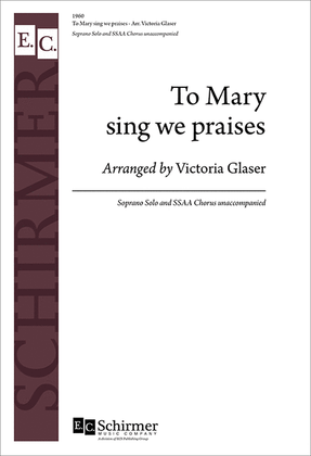 To Mary sing we praises