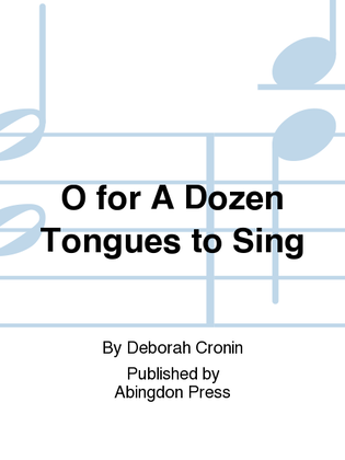O For A Dozen Tongues To Sing