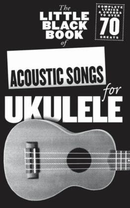 The Little Black Book of Acoustic Songs Ukulele