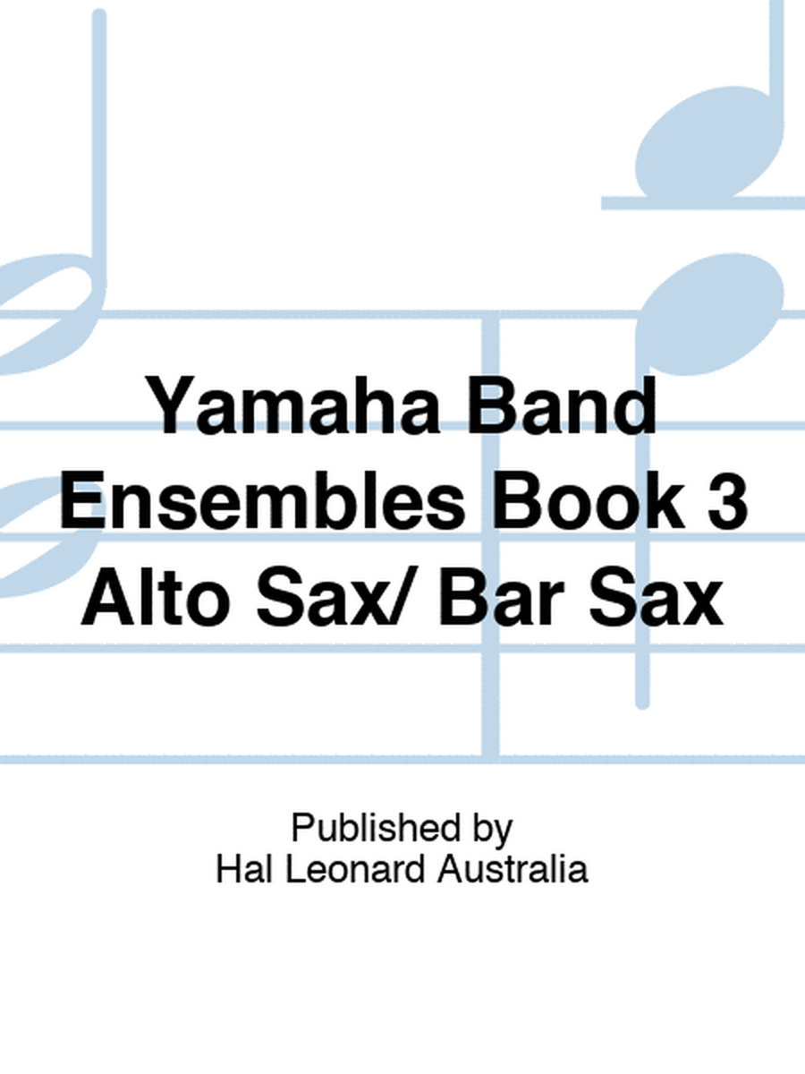 Yamaha Band Ensembles Book 3 Alto Sax/ Bar Sax