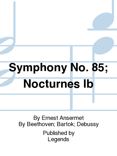 Symphony No. 85; Nocturnes Ib