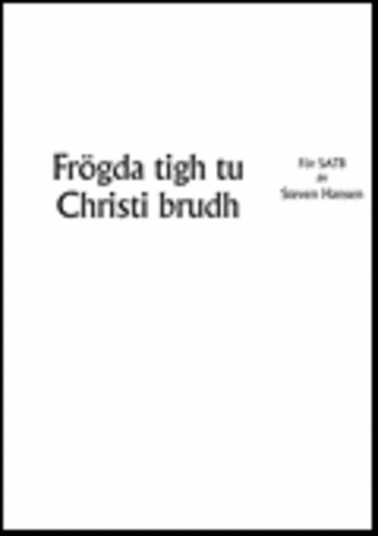 Frogda tigh tu Christi brudh