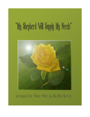 My Shepherd Will Supply My Need--for Piano Solo