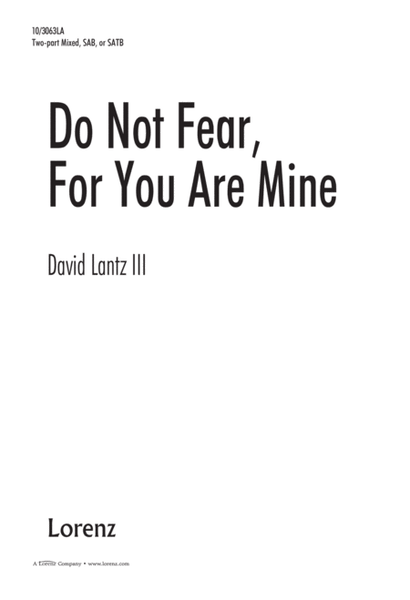 Do Not Fear, For You Are Mine