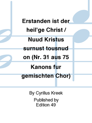Erstanden ist der heil'ge Christ / Nuud Kristus surnust tousnud on (Nr. 31 aus 75 Kanons fur gemischten Chor)