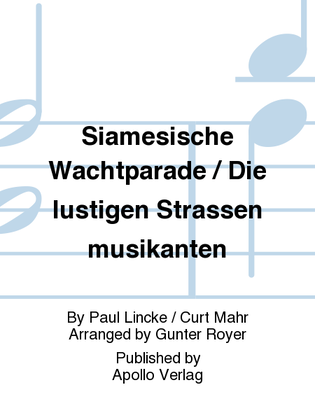 Siamesische Wachtparade / Die lustigen Straßenmusikanten
