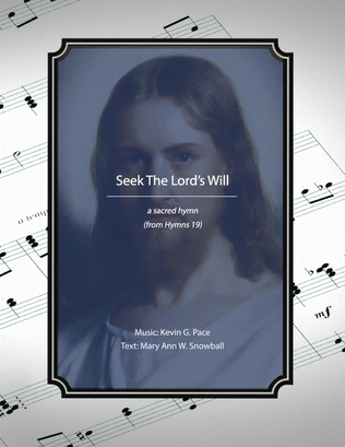 Seek The Lord's Will, a sacred hymn