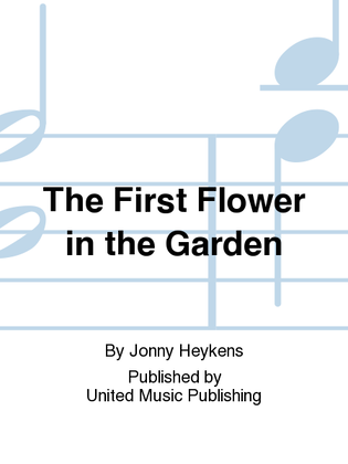 The First Flower in the Garden