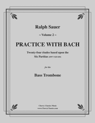 Practice With Bach for the Bass Trombone, Volume 2