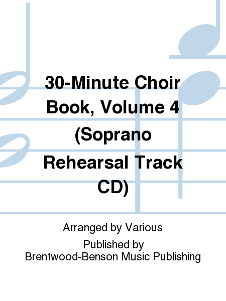 30-Minute Choir Book, Volume 4 (Soprano Rehearsal Track CD)