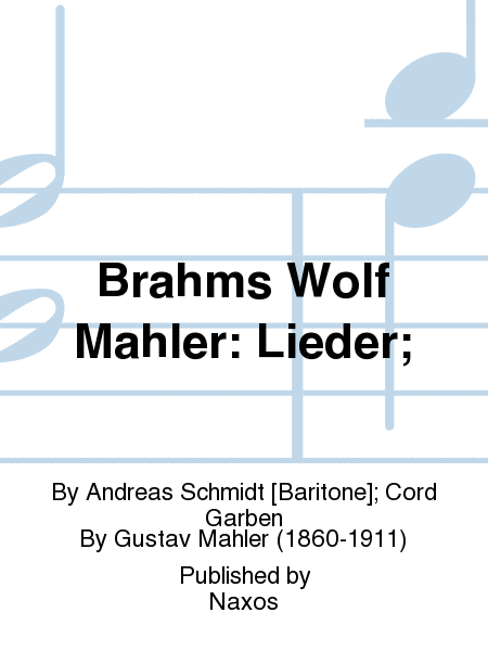 Brahms Wolf Mahler: Lieder;