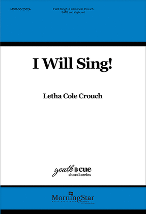 Book cover for I Will Sing! (Choral Score)