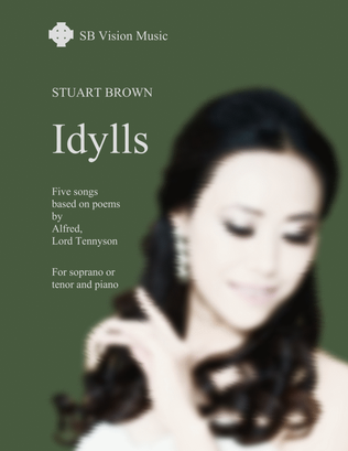 Idylls - five songs for solo high voice (soprano or tenor) and piano, based upon poems by Alfred, Lo