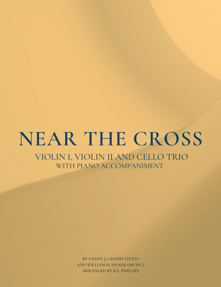 Book cover for Near the Cross - Violin I, Violin II and Cello Trio (with Piano Accompaniment)