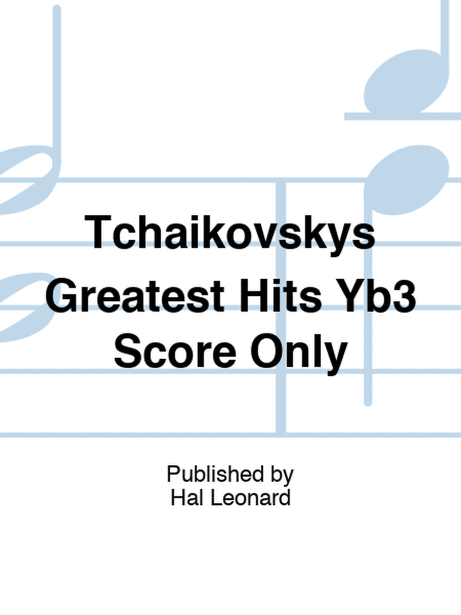 Tchaikovskys Greatest Hits Yb3 Score Only
