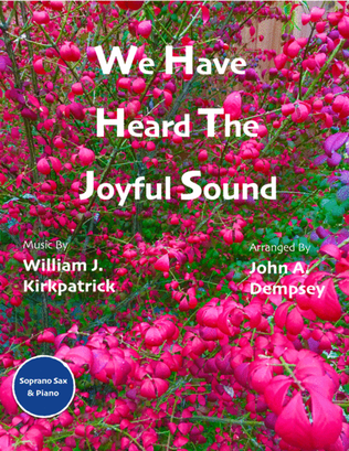 Book cover for We Have Heard the Joyful Sound (Jesus Saves): Soprano Sax and Piano