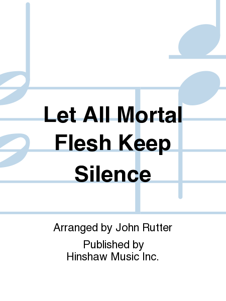 Let All Mortal Flesh Keep Silence