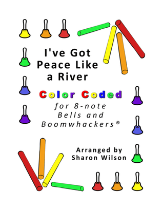 Book cover for I've Got Peace Like a River (for 8-note Bells and Boomwhackers with Color Coded Notes)
