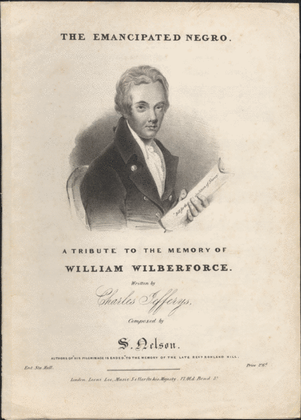 The Emancipated Negro. A Tribute to the Memory of William Wilberforce