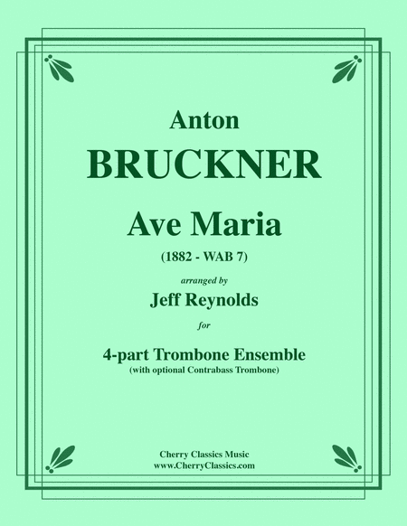 Ave Maria (1882 WAB 7) for 4-part Trombone Ensemble w. opt. Contrabass trombone