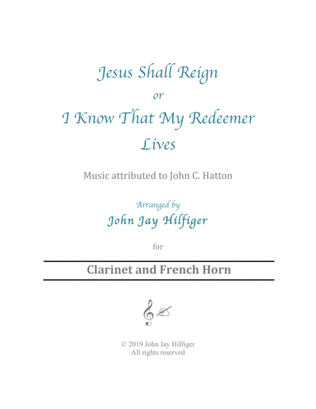 Book cover for Jesus Shall Reign/ I Know That My Redeemer Lives for Clarinet and French Horn