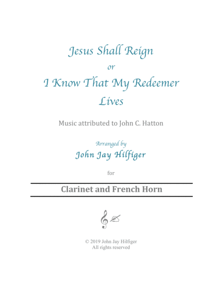 Jesus Shall Reign/ I Know That My Redeemer Lives for Clarinet and French Horn image number null