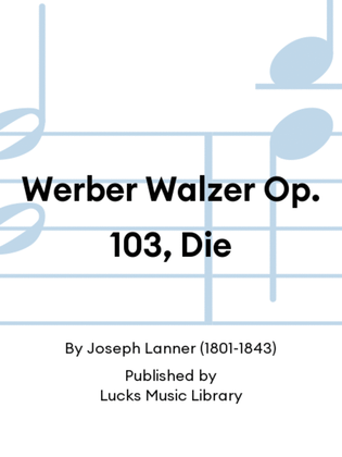 Werber Walzer Op. 103, Die