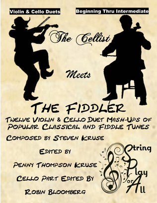 The Cellist Meets the Fiddler: 12 Violin & Cello Duet Mash-Ups of Popular Classical and Fiddle Tunes