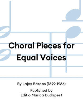 Choral Pieces for Equal Voices
