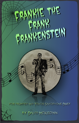 Frankie the Frank Frankenstein, Halloween Duet for Trumpet and Tenor Saxophone