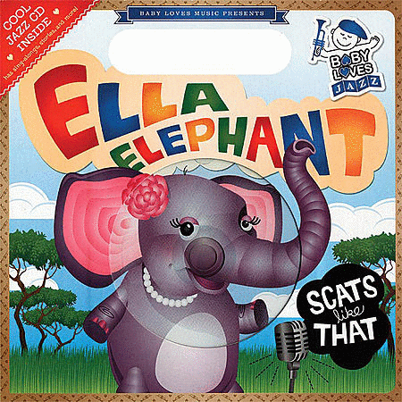 Baby Loves Jazz: Ella Elephant Scats Like That image number null