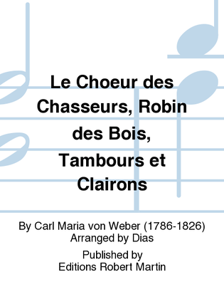 Book cover for Choeur des Chasseurs (le), Robin des Bois, Tambours et Clairons