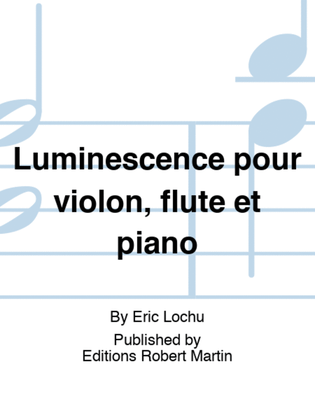 Luminescence pour violon, flute et piano