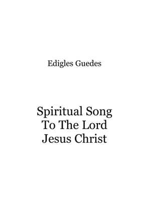 Spiritual Song To The Lord Jesus Christ