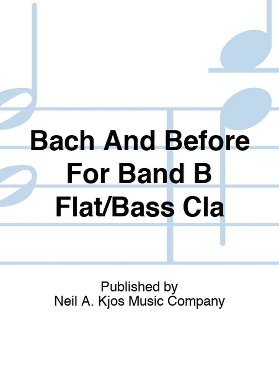 Bach And Before For Band B Flat/Bass Cla