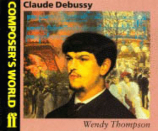 Composer's World -- Claude Debussy