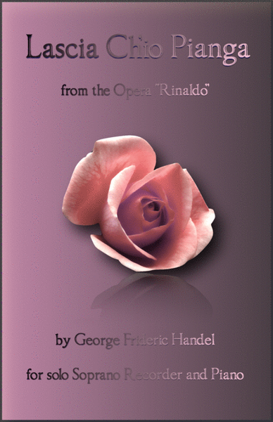 Lascia Ch'io Pianga, Aria from Rinaldo, by G F Handel, for Soprano Recorder and Piano
