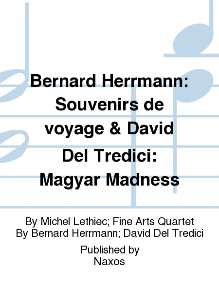 Bernard Herrmann: Souvenirs de voyage & David Del Tredici: Magyar Madness