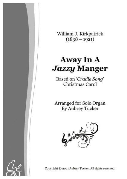 Organ: Away In A Jazzy Manger based on 'Cradle Song' Christmas Carol - William J. Kirkpatrick image number null
