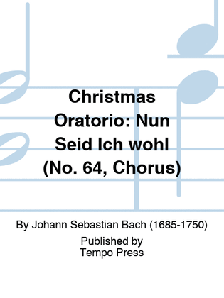 CHRISTMAS ORATORIO: Nun Seid Ich wohl (No. 64, Chorus)