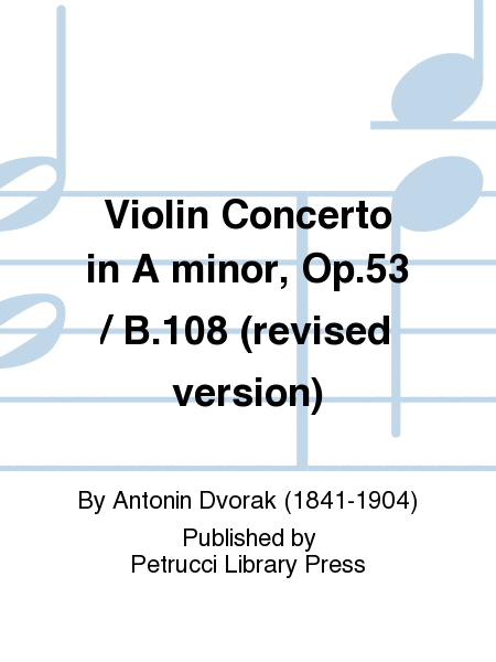 Violin Concerto in A minor, Op.53 / B.108 (revised version)