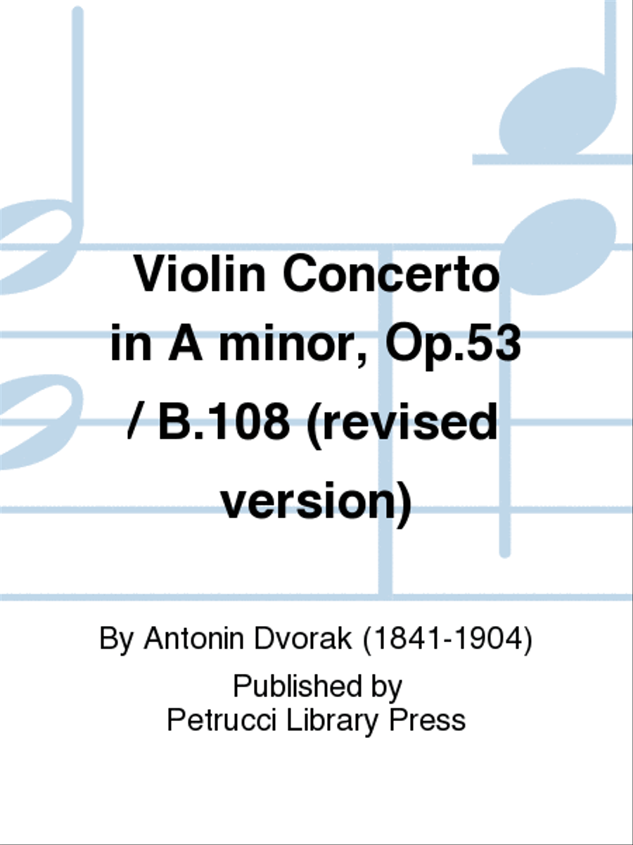 Violin Concerto in A minor, Op.53 / B.108 (revised version)