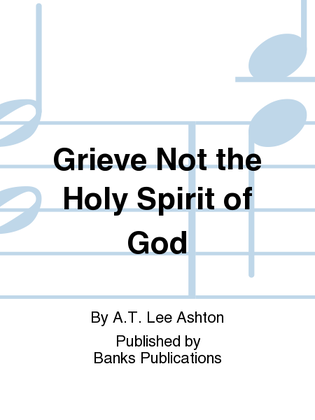 Grieve Not the Holy Spirit of God