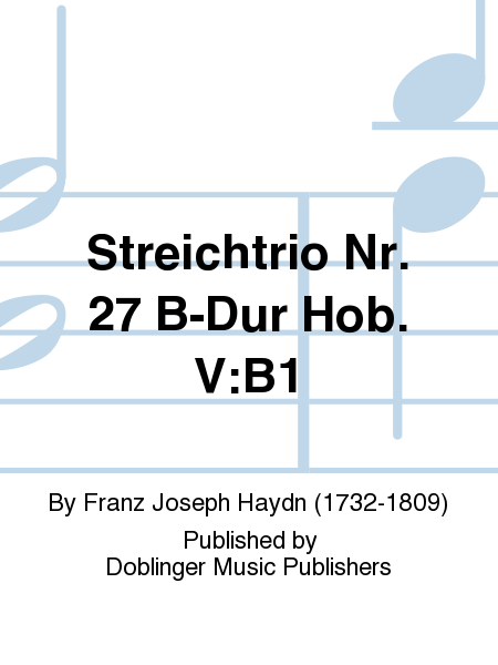 Streichtrio Nr. 27 B-Dur Hob. V:B1