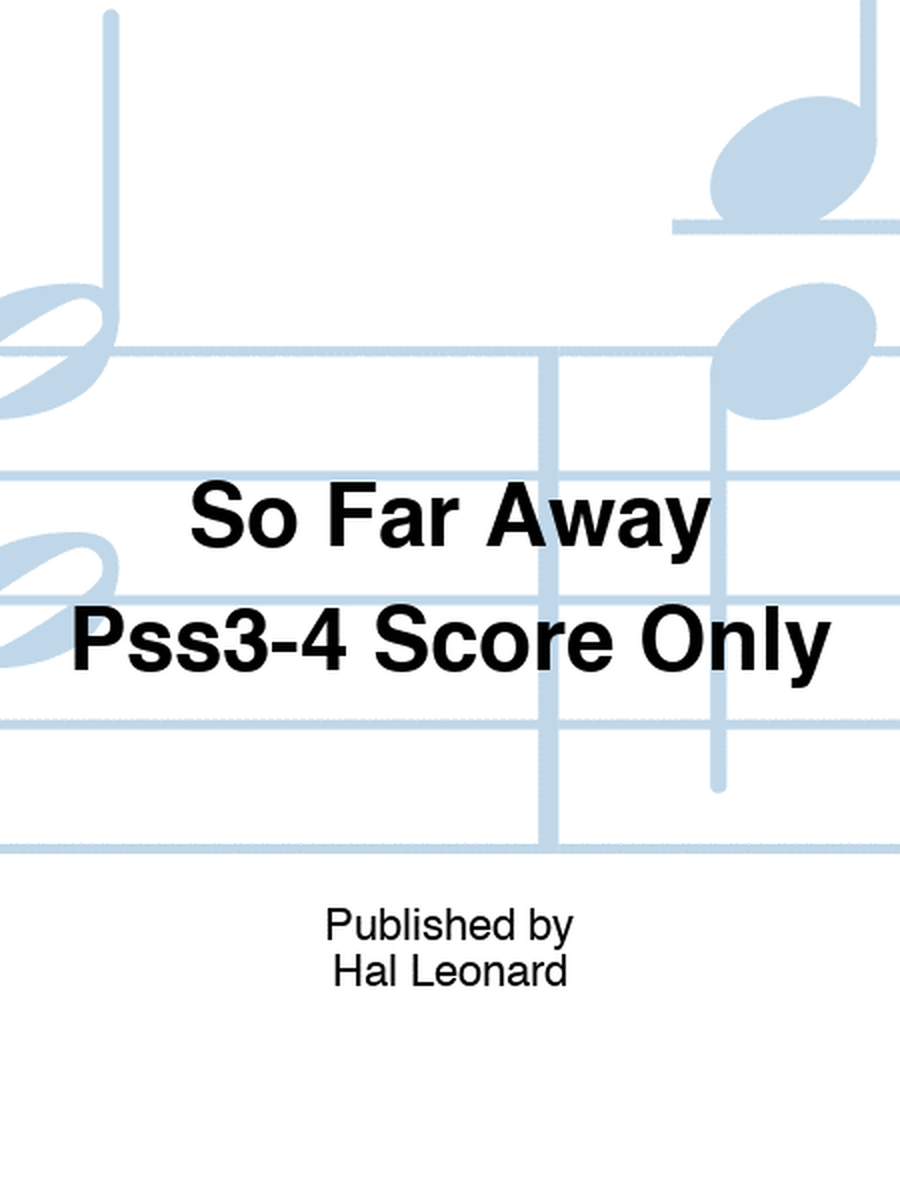 So Far Away Pss3-4 Score Only