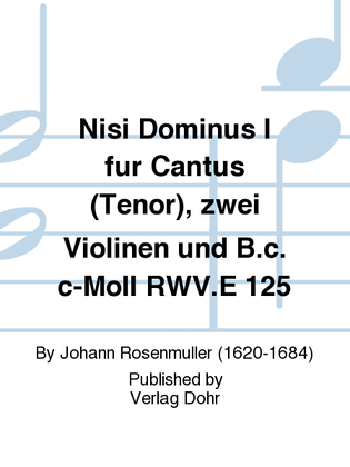Nisi Dominus I für Cantus (Tenor), zwei Violinen und B.c. c-Moll RWV.E 125