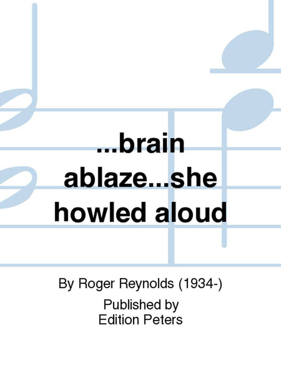 ... brain ablaze ... she howled aloud